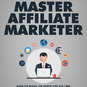 Become A Master Affiliate Marketer