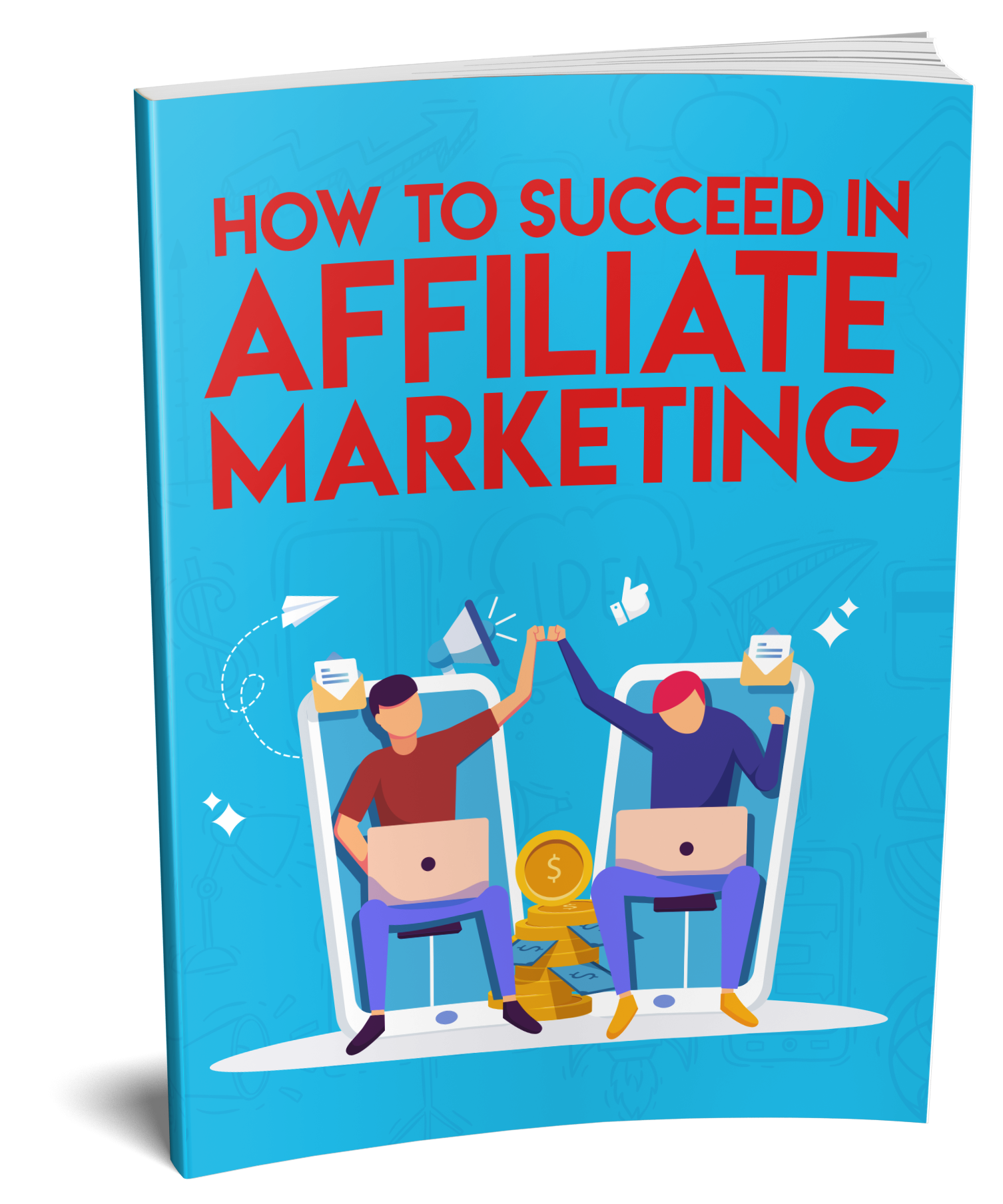 How To Succeed In Affiliate Marketing