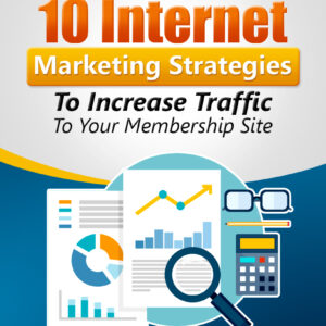 10 Internet Marketing Strategies To Increase Traffic To Your Membership Site