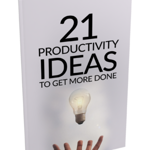 21 Productivity Ideas To Get More Done